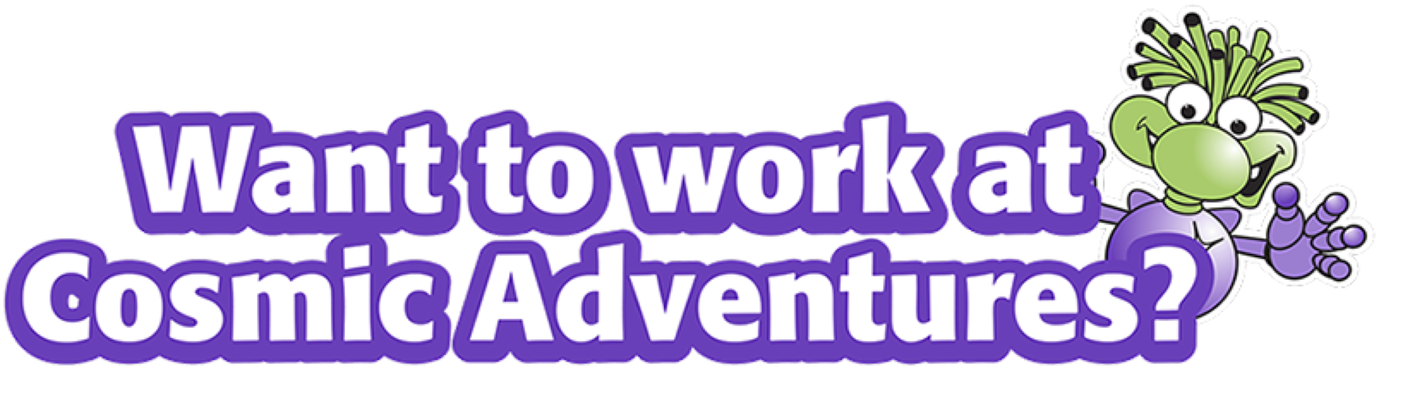 Want to work at Cosmic Adventures?
